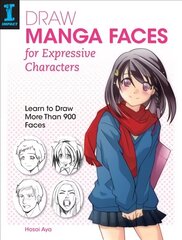 Draw Manga Faces for Expressive Characters: Learn to Draw More Than 900 Faces cena un informācija | Grāmatas par veselīgu dzīvesveidu un uzturu | 220.lv