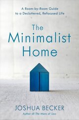 Minimalist Home: A Room-By-Room Guide to a Decluttered, Refocused Life cena un informācija | Garīgā literatūra | 220.lv