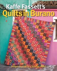 Kaffe Fassett's Quilts in Burano: Designs inspired by a Venetian island цена и информация | Книги о питании и здоровом образе жизни | 220.lv