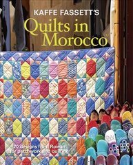 Kaffe Fassett's Quilts in Morocco: 20 Designs from Rowan for Patchwork and Quilting цена и информация | Книги о питании и здоровом образе жизни | 220.lv