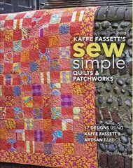 Kaffe Fassett's Sew Simple Quilts & Patchworks: 17 Designs Using Kaffe Fassett's Artisan Fabrics цена и информация | Книги о питании и здоровом образе жизни | 220.lv