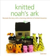 Knitted Noah's Ark cena un informācija | Grāmatas par veselīgu dzīvesveidu un uzturu | 220.lv