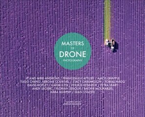 Masters Of Drone Photography None ed. cena un informācija | Grāmatas par fotografēšanu | 220.lv