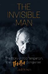 The Invisible Man: The Story of Rod Temperton, the 'Thriller' Songwriter цена и информация | Биографии, автобиогафии, мемуары | 220.lv