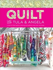 Quilt with Tula and Angela: A Start-to-Finish Guide to Piecing and Quilting using Color and Shape цена и информация | Книги о питании и здоровом образе жизни | 220.lv