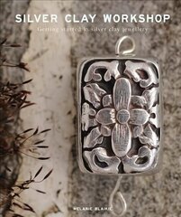 Silver Clay Workshop: Getting Started in Silver Clay Jewellery cena un informācija | Mākslas grāmatas | 220.lv