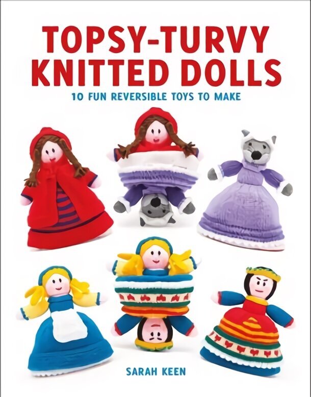 Topsy-Turvy Knitted Dolls: 10 Fun Reversible Toys to Make цена и информация | Grāmatas par veselīgu dzīvesveidu un uzturu | 220.lv