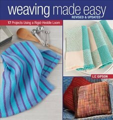 Weaving Made Easy: Revised and Updated - 17 Projects Using a Rigid-Heddle Loom Revised and updated ed cena un informācija | Grāmatas par veselīgu dzīvesveidu un uzturu | 220.lv