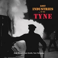 Lost Industries of the Tyne цена и информация | Книги для подростков и молодежи | 220.lv