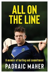 All on the Line: A memoir of hurling and commitment цена и информация | Книги о питании и здоровом образе жизни | 220.lv