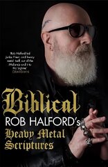 Biblical: Rob Halford's Heavy Metal Scriptures цена и информация | Биографии, автобиографии, мемуары | 220.lv