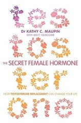 Secret Female Hormone: How Testosterone Replacement Can Change Your Life цена и информация | Самоучители | 220.lv