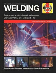 Haynes Manual on Welding: Step-By-Step Illustrated Procedures and Practical Projects New edition цена и информация | Книги по социальным наукам | 220.lv