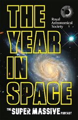 Year in Space: From the makers of the number-one space podcast, in conjunction with the Royal Astronomical Society cena un informācija | Grāmatas par veselīgu dzīvesveidu un uzturu | 220.lv