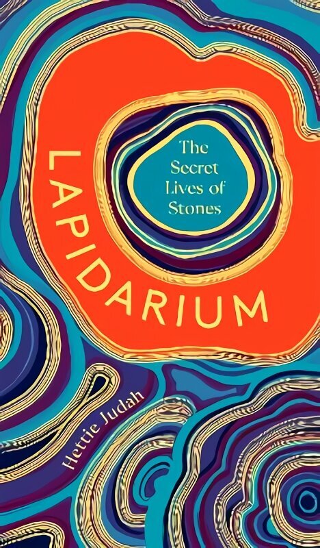 Lapidarium: The Secret Lives of Stones cena un informācija | Grāmatas par veselīgu dzīvesveidu un uzturu | 220.lv