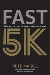 Fast 5K: 25 Crucial Keys and 4 Training Plans цена и информация | Книги о питании и здоровом образе жизни | 220.lv