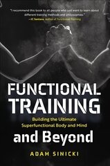 Functional Training and Beyond: Building the Ultimate Superfunctional Body and Mind (Building Muscle and Performance, Weight Training, Men's Health) cena un informācija | Grāmatas par veselīgu dzīvesveidu un uzturu | 220.lv