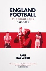 England Football: The Biography: 1872 - 2022 cena un informācija | Grāmatas par veselīgu dzīvesveidu un uzturu | 220.lv