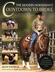 Modern Horseman's Countdown to Broke: Real Do-It-Yourself Horse Training in 33 Comprehensive Lessons (New Edition) cena un informācija | Grāmatas par veselīgu dzīvesveidu un uzturu | 220.lv