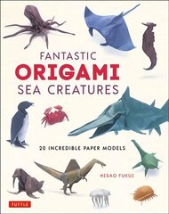Fantastic Origami Sea Creatures: 20 Incredible Paper Models цена и информация | Книги о питании и здоровом образе жизни | 220.lv