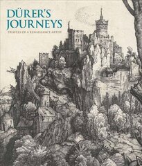 Durer's Journeys: Travels of a Renaissance Artist цена и информация | Книги об искусстве | 220.lv