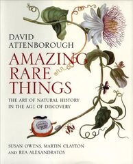 Amazing Rare Things: The Art of Natural History in the Age of Discovery cena un informācija | Mākslas grāmatas | 220.lv