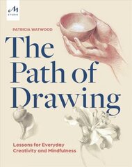 Path of Drawing: Lessons for Everyday Creativity and Mindfulness cena un informācija | Mākslas grāmatas | 220.lv