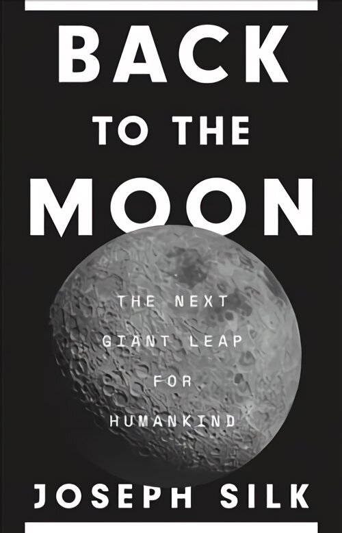 Back to the Moon: The Next Giant Leap for Humankind цена и информация | Enciklopēdijas, uzziņu literatūra | 220.lv