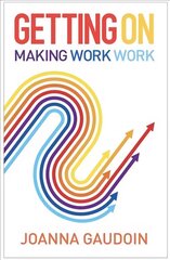 Getting On: Making work work cena un informācija | Pašpalīdzības grāmatas | 220.lv
