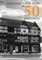 Stratford-upon-Avon in 50 Buildings цена и информация | Книги об архитектуре | 220.lv