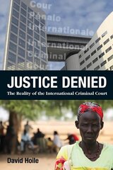 Justice Denied: The Reality of the International Criminal Court цена и информация | Книги по экономике | 220.lv