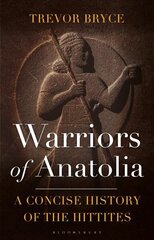 Warriors of Anatolia: A Concise History of the Hittites cena un informācija | Vēstures grāmatas | 220.lv