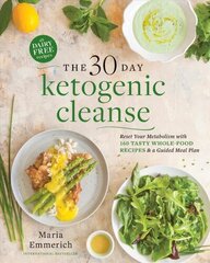 30-day Ketogenic Cleanse: Reset Your Metabolism with 160 Tasty Whole-Food Recipes & a Guided Meal Plan цена и информация | Книги рецептов | 220.lv