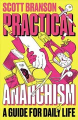 Practical Anarchism: A Guide for Daily Life cena un informācija | Sociālo zinātņu grāmatas | 220.lv