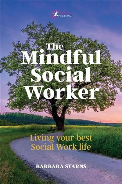 Mindful Social Worker: Living your best social work life cena un informācija | Sociālo zinātņu grāmatas | 220.lv