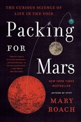 Packing for Mars: The Curious Science of Life in the Void цена и информация | Книги по социальным наукам | 220.lv