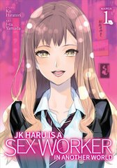 JK Haru is a Sex Worker in Another World (Manga) Vol. 1 цена и информация | Фантастика, фэнтези | 220.lv