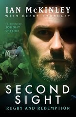 Ian McKinley: Second Sight: Rugby and Redemption cena un informācija | Grāmatas par veselīgu dzīvesveidu un uzturu | 220.lv