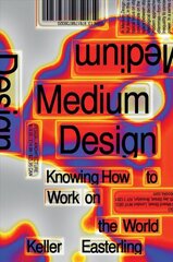 Medium Design: Knowing How to Work on the World cena un informācija | Mākslas grāmatas | 220.lv