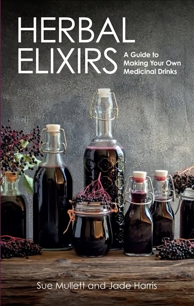 Herbal Elixirs: A Guide to Making Your Own Medicinal Drinks цена и информация | Pašpalīdzības grāmatas | 220.lv