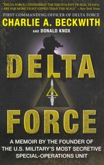 Delta Force: A Memoir by the Founder of the U.S. Military's Most Secretive Special-Operations Unit цена и информация | Исторические книги | 220.lv