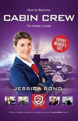 How to Become Cabin Crew: The Insider's Guide cena un informācija | Pašpalīdzības grāmatas | 220.lv