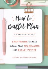 How to Bullet Plan: Everything You Need to Know About Journaling with Bullet Points Main Market Ed. цена и информация | Самоучители | 220.lv