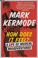 How Does It Feel?: A Life of Musical Misadventures cena un informācija | Mākslas grāmatas | 220.lv