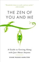 Zen of You and Me: A Guide to Getting Along with Just About Anyone cena un informācija | Pašpalīdzības grāmatas | 220.lv