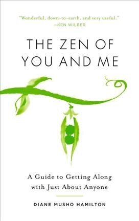 Zen of You and Me: A Guide to Getting Along with Just About Anyone цена и информация | Pašpalīdzības grāmatas | 220.lv