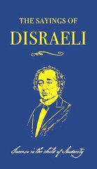 Sayings of Benjamin Disraeli цена и информация | Исторические книги | 220.lv