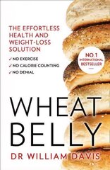 Wheat Belly: The Effortless Health and Weight-Loss Solution - No Exercise, No Calorie Counting, No Denial cena un informācija | Pašpalīdzības grāmatas | 220.lv