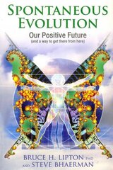 Spontaneous Evolution: Our Positive Future and a Way to Get There from Here cena un informācija | Pašpalīdzības grāmatas | 220.lv