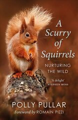 Scurry of Squirrels: Nurturing The Wild цена и информация | Книги о питании и здоровом образе жизни | 220.lv